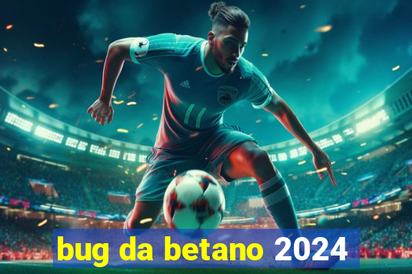 bug da betano 2024